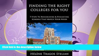 READ book  Finding the Right Colleges for You: 7 Steps to Researching   Evaluating Schools That