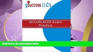 EBOOK ONLINE  ACCUPLACER Exam Practice: ACCUPLACER Practice Test   Review for the ACCUPLACER