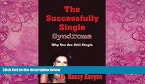 Books to Read  The Successfully Single Syndrome: Why You Are Still Single  Full Ebooks Best Seller