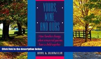 Books to Read  Yours, Mine, and Ours: How Families Change When Remarried Parents Have a Child