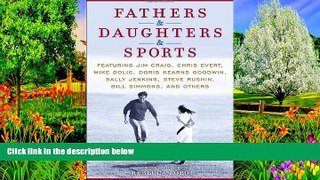 Deals in Books  Fathers   Daughters   Sports: Featuring Jim Craig, Chris Evert, Mike Golic, Doris