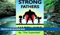 Books to Read  Strong Fathers: Happy Kids (good parenting, good fathers, strong fatherhood,