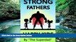 Books to Read  Strong Fathers: Happy Kids (good parenting, good fathers, strong fatherhood,