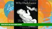 Books to Read  Why Dads Leave: Insights and Resources for When Partners Become Parents  Best