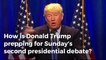 Donald Trump refuses to prep for the second presidential debate