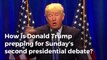 Donald Trump refuses to prep for the second presidential debate