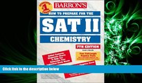 READ book  How to Prepare for the SAT II Chemistry (Barron s SAT Subject Test Chemistry)  FREE