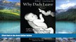 Big Deals  Why Dads Leave: Insights and Resources for When Partners Become Parents  Full Ebooks