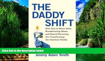 Books to Read  The Daddy Shift: How Stay-at-Home Dads, Breadwinning Moms, and Shared Parenting Are