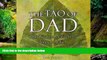 Full [PDF]  The Tao of Dad: The Wisdom of Fathers Near and Far  READ Ebook Full Ebook