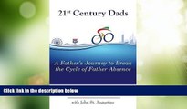 Must Have PDF  21st Century Dads: A Father s Journey to Break the Cycle of Father Absence  Best