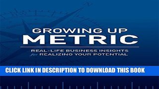 Collection Book Growing Up Metric: Real-Life Business Insights for Realizing Your Potential