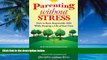 Big Deals  Parenting Without Stress: How to Raise Responsible Kids While Keeping a Life of Your
