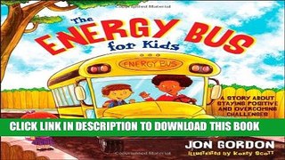 [PDF] The Energy Bus for Kids: A Story about Staying Positive and Overcoming Challenges Popular