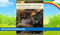 Big Deals  Grandmother s Journal: Your Cherished Memories in Your Own Words  Full Ebooks Best Seller