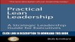 Collection Book Practical Lean Leadership: A Strategic Leadership Guide For Executives