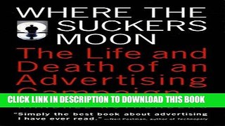New Book Where the Suckers Moon: The Life and Death of an Advertising Campaign