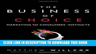 New Book The Business of Choice: Marketing to Consumers  Instincts