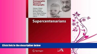 For you Supercentenarians (Demographic Research Monographs)