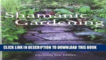 [PDF] Shamanic Gardening: Timeless Techniques for the Modern Sustainable Garden Popular Colection