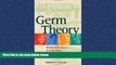 Enjoyed Read Germ Theory: Medical Pioneers in Infectious Diseases