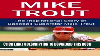 [PDF] Mike Trout: The Inspirational Story of Baseball Superstar Mike Trout (Mike Trout