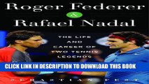 [PDF] Roger Federer and Rafael Nadal: The Lives and Careers of Two Tennis Legends Popular Online