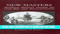 New Book New Masters: Northern Planters During the Civil War and Reconstruction. (The North s