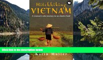 Big Deals  Hitchhiking Vietnam: A Woman s Solo Journey in an Elusive Land  Full Read Most Wanted