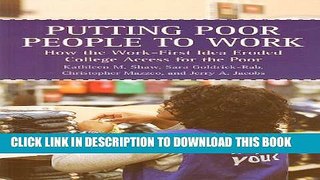Collection Book Putting Poor People to Work: How the Work-First Idea Eroded College Access for the