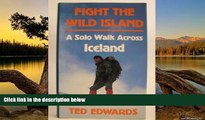Must Have PDF  Fight the Wild Island: Solo Walk Across Iceland  Full Read Best Seller