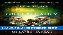 [PDF] Chasing the Green Fairy (Airship Racing Chronicles Book 2) Popular Colection