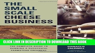 New Book The Small-Scale Cheese Business: The Complete Guide to Running a Successful Farmstead