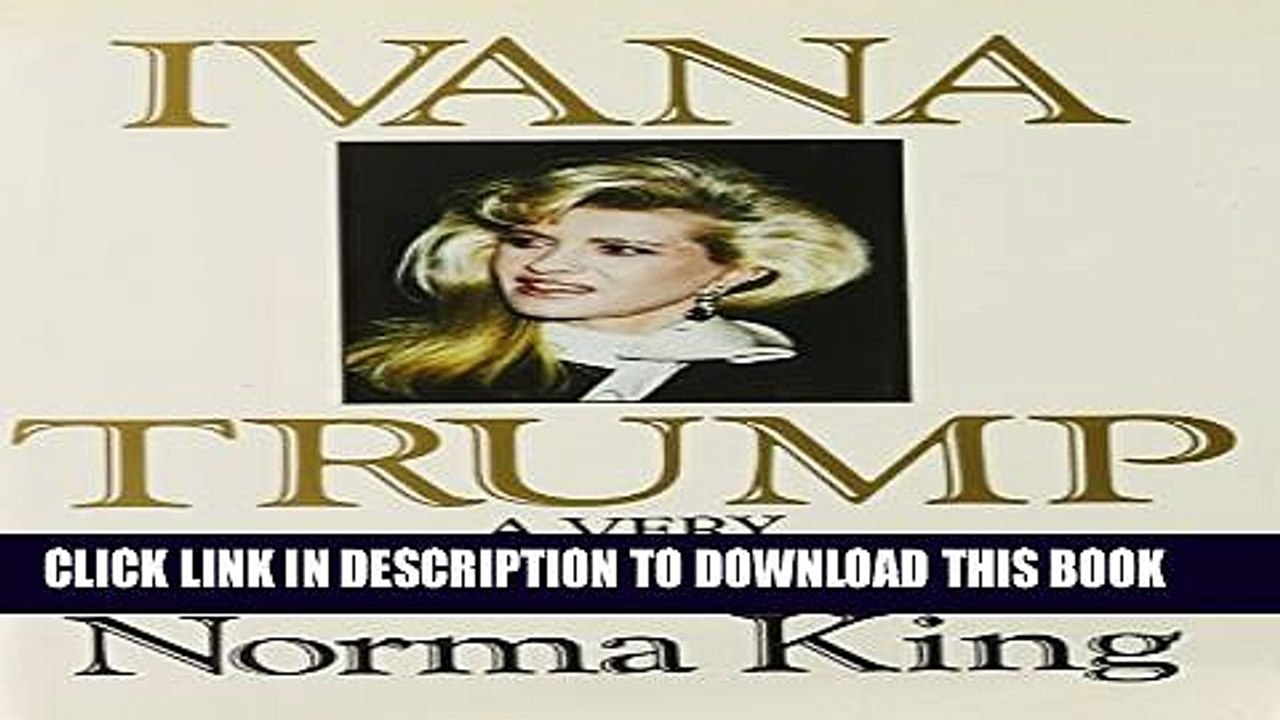 [PDF] Ivana Trump: A Very Unauthorized Biography Full Online