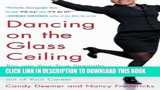 [Read PDF] Dancing on the Glass Ceiling: Tap into Your True Strengths, Activate Your Vision, and