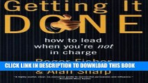 [Read PDF] Getting It Done: How to Lead When You re Not in Charge Ebook Free