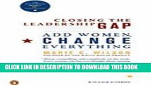 New Book Closing the Leadership Gap - Add Women, Change Everything (07) by Wilson, Marie C