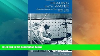 Big Deals  Healing with water: English spas and the water cure, 1840-1960  Best Seller Books Most