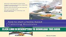 New Book How to Start a Home-based Catering Business (Home-Based Business Series)