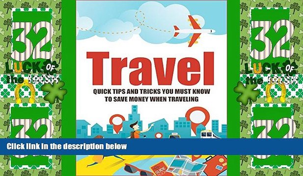 Big Deals Travel: Quick Tips And Tricks You MUST Know To Save Money When Traveling (traveling