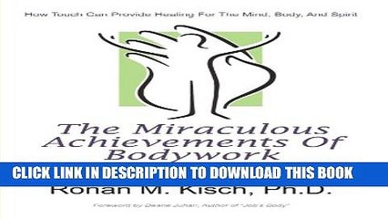 [PDF] The Miraculous Achievements Of Bodywork: How Touch Can Provide Healing For The Mind, Body,