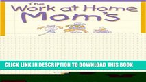 Collection Book The Work-At-Home Mom s Guide to Home Business: Stay at Home and Make Money With