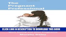 Collection Book The Pregnant Professional: A Handbook for Women Who Plan to Work During and After
