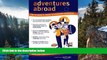 Big Deals  Adventures Abroad: The Student s Guide to Studying Overseas  Full Read Best Seller