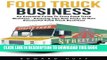 New Book Food Truck Business: An Essential Guide to Starting a Food Truck Business - Amazing Tips