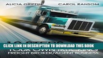 New Book 10 Steps to Owning Your Own Trucking: Freight Broker/Agent Business