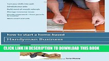 New Book How to Start a Home-Based Handyman Business: *Turn Your Skills Into Cash *Schedule Your