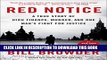 [PDF] Red Notice: A True Story of High Finance, Murder, and One Man s Fight for Justice Full