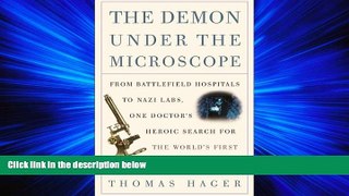 Online eBook The Demon Under the Microscope: From Battlefield Hospitals to Nazi Labs, One Doctor s