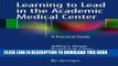 [PDF] Learning to Lead in the Academic Medical Center: A Practical Guide Full Colection
